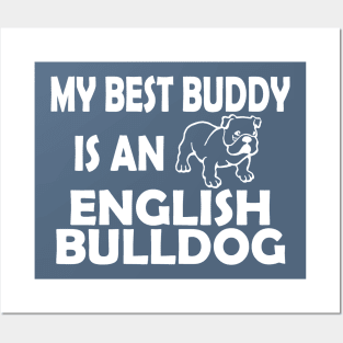 My Best Buddy Is An English Bulldog Posters and Art